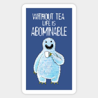 Without Tea, Life is Abominable Magnet